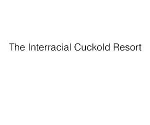 Die interracial Cuckold resort