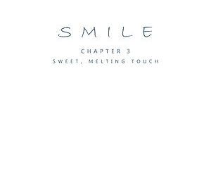 Smile Ch.03 - Sweet- Melting Touch